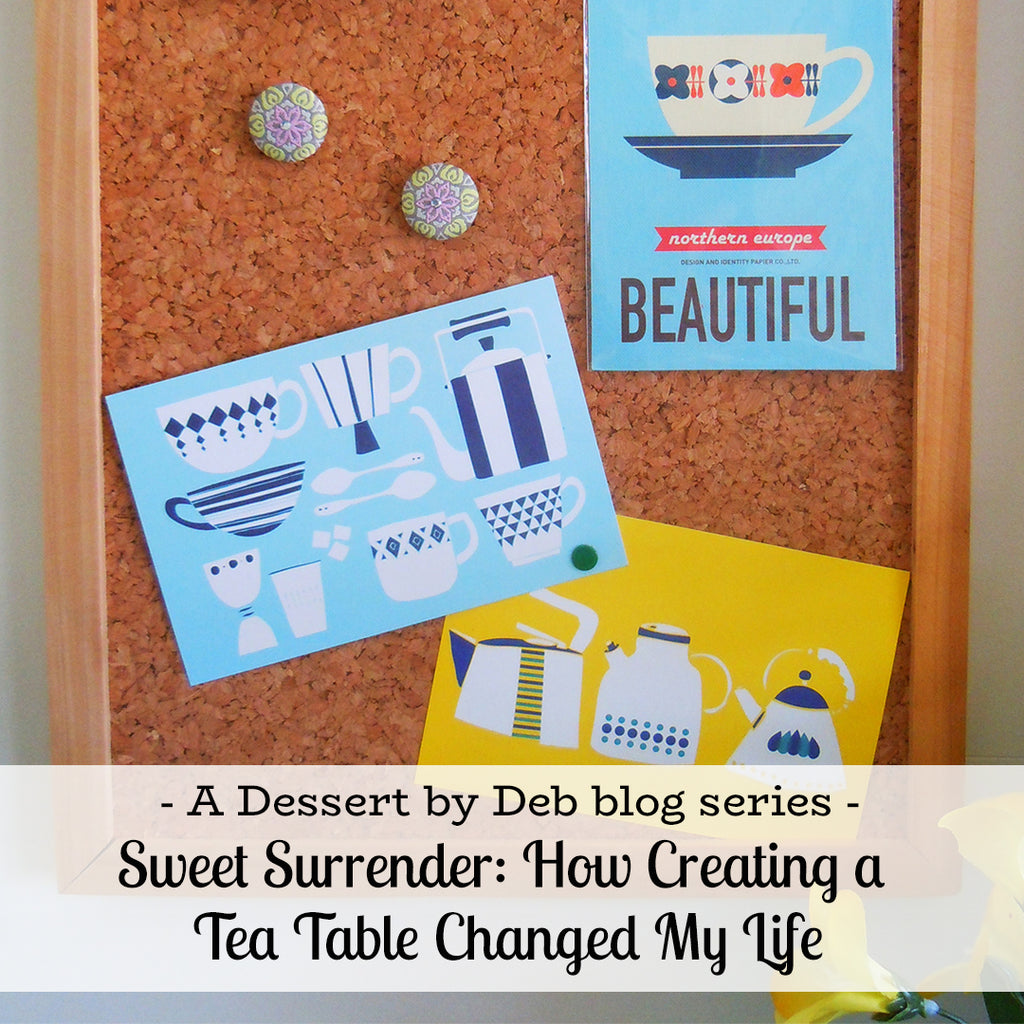 Sweet Surrender, Part 2: How Creating a Tea Table Changed My Life